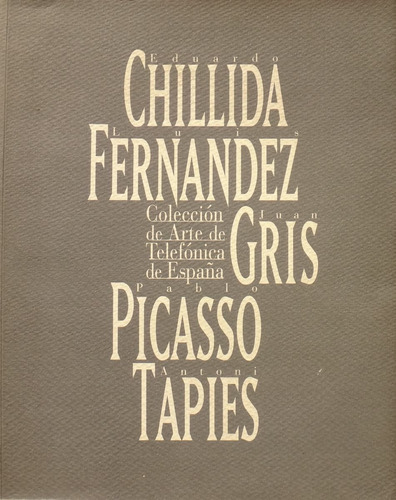 Chillida - Fernández - Gris - Picasso - Tapies