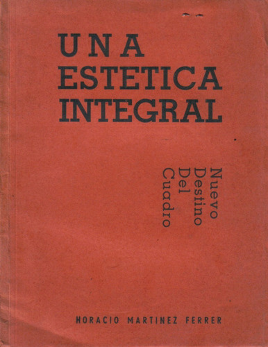 Una Estética Integral / Horacio Martínez Ferrer
