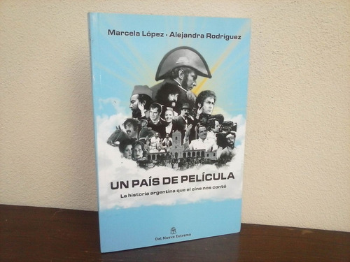 Un País De Película - La Historia Arg Que El Cine Nos Contó