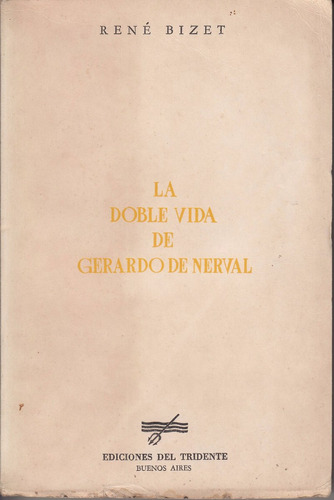 La Doble Vida De Gerard De Nerval Por Rene Bizet 1944 Escaso