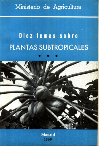 Diez Temas Sobre Plantas Subtropicales - Ministerio De Agric