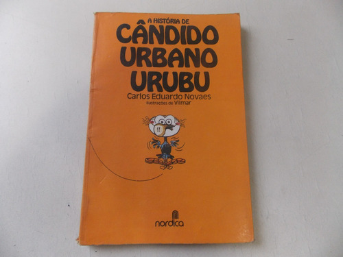 A História De Cândido Urbano Urubu - Carlos Eduardo Novaes