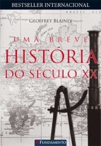 Livro Uma Breve História Do Século Xx - Geoffrey Blaney