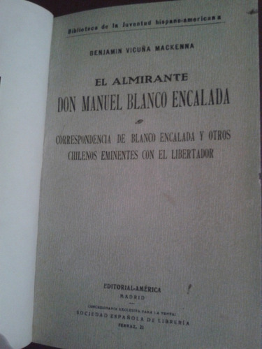 El Almirante Don Manuel Blanco Encalada Benjamín Vicuña Mack