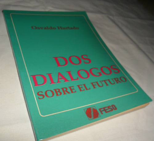 Dos Diálogos Sobre El Futuro, Por Osvaldo Hurtado