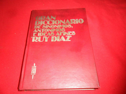 Dicc De Sinonimos, Antonimos E Ideas Afines - Ruy Diaz