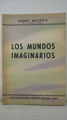 Los Mundos Imaginarios Andre Maurois