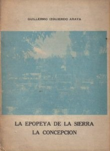 La Epopeya De La Sierra La Concepción / G. Izquierdo Araya