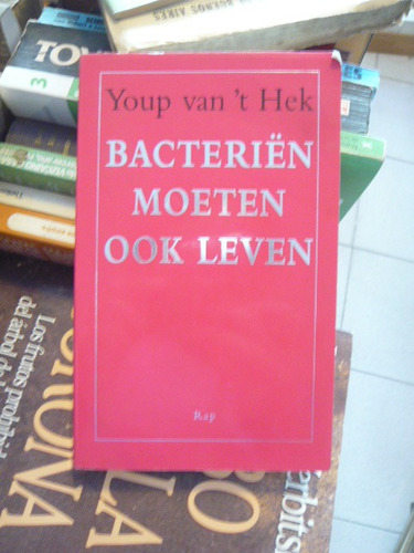 Youp Van T Hek Bacteriën Moeten Ook Leven