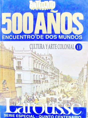 Larousse Anteojito 500 Años Cultura Y Arte Colonial