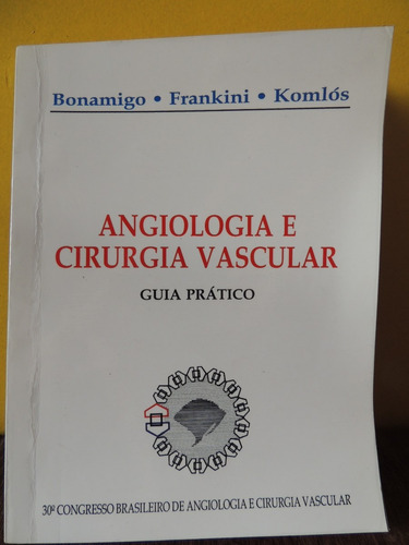 Livro Angiologia Cirurgia Vascular Guia Prático Bonamigo