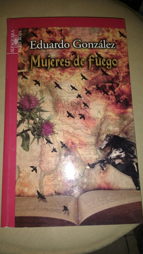 Mujeres De Fuego Eduardo Gonzalez Alfaguara E9