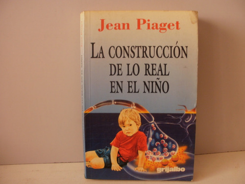 La Construccion De Lo Real En El Niño -   Piaget 