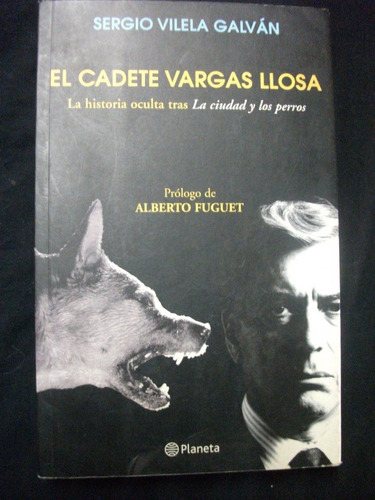 El Cadete Vargas Llosa-sergio Vilela, Prólogo Alberto Fuguet