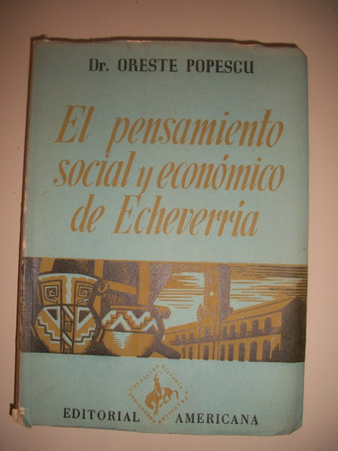 El Pensamiento Social Y Economico De Echeverria/ Popescu  Z7
