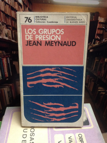 Los Grupos De Presión -  Jean Meynaud -  Sociología - 1978