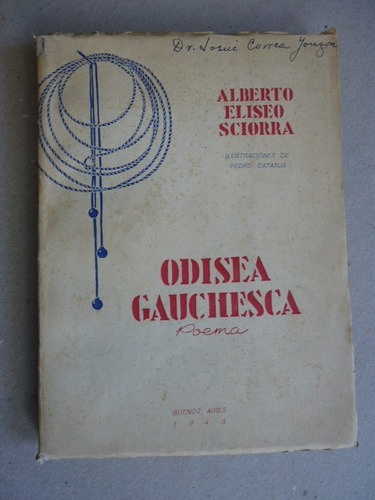 Sciorra, A. E. Odisea Gauchesca. Poema. 1948