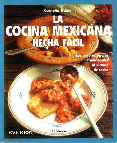 La Cocina Mexicana Hecha Facil                 Cornelia Adam