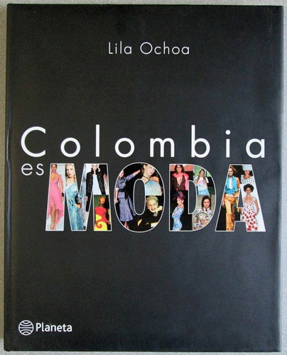 Colombia Es Moda / Lila Ochoa / Planeta