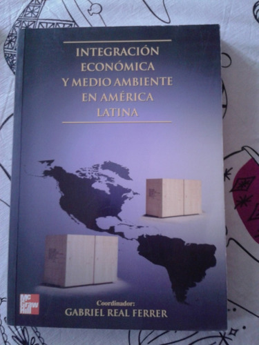 Libro Integración Económica Y Medioambiente En América Latin