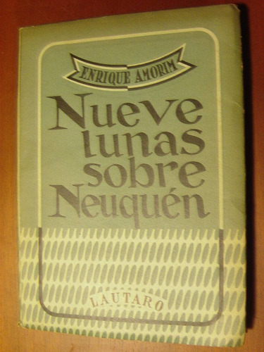 Enrique Amorim, Nueve Lunas Sobre Neuquen. 1946