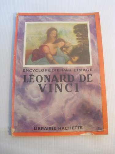 Leonardo Da Vinci. Encyclopedie Par L Image. 1952 Francia