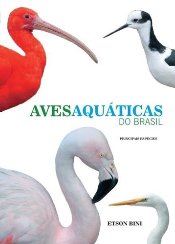 Livro - Aves Aquáticas Do Brasil - Principais Espécies -novo