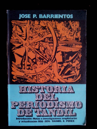 Historia Del Periodismo En Tandil Jose P Barrientos