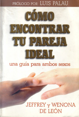 Cómo Encontrar Tu Pareja Ideal / J. Y W. De León