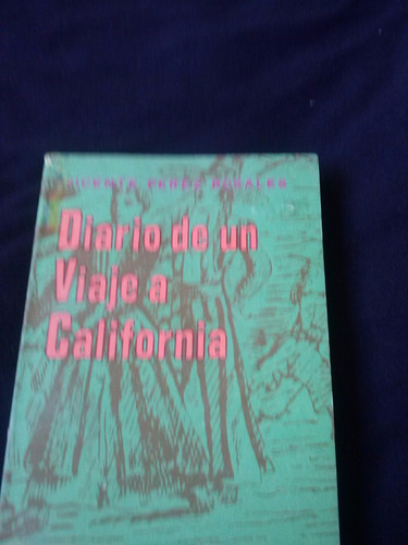 Diario De Un Viaje A California Por Vicente Pérez Rosales