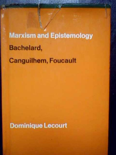 Marxism And Epistemology. Bachelard, Canguilhem, Foucault