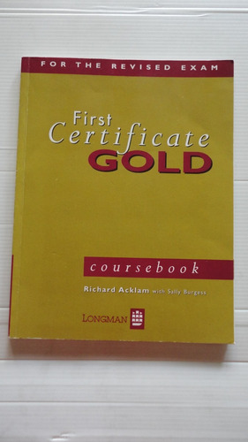 First Certificate Gold. For The Revised Exam. Longman.