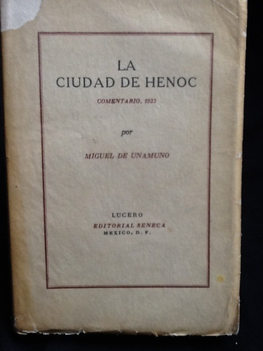 La Ciudad De Henoc. Comentario 1933 - Unamuno - Pri Edición.