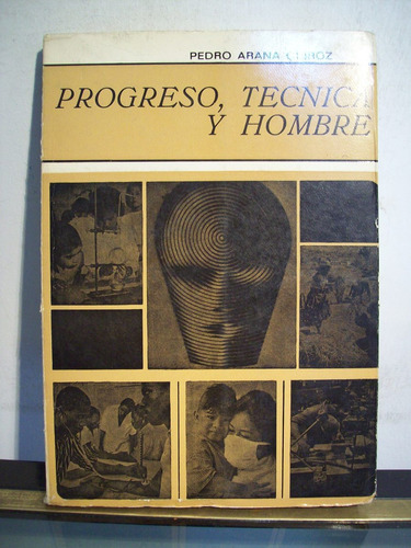 Adp Progreso Tecnica Y Hombre Arana Quiroz / Ed Certeza 1971