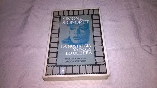 Simone Signoret - La Nostalgia Ya No Es Lo Que Era - Pa
