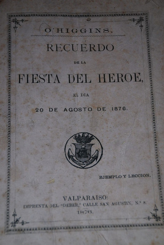 Bernardo O'higgins Recuerdo Heroe Historia Homenaje 1876