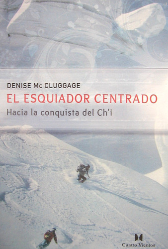El Esquiador Centrado, Denise Mc Cluggage, Ed Cuatro Vientos