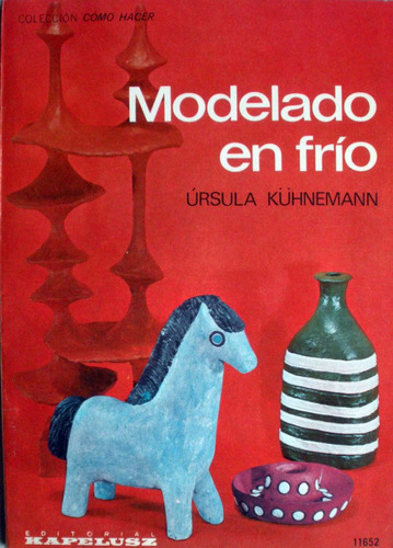 Modelado En Frio - Ursula Kuhnemann - Ed Kapelusz