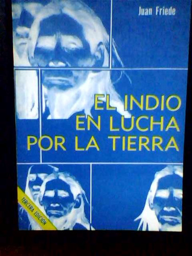 El Indio En Lucha Por La Tierra - Juan Friede