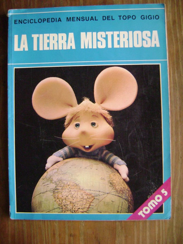 La Tierra Misteriosa - Gibelli. Enciclopedia Topo Gigio N° 5