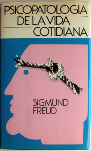 Sigmund Freud - Psicopatologia De La Vida Cotidiana