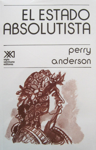 El Estado Absolutista, Perry Anderson, Ed. Siglo Xxi