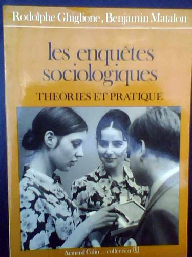 Les Enquêtes Sociologiques. Theories Et Pratique - Ghiglione