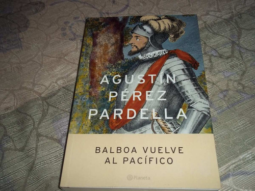 Balboa Vuelve Al Pacifico - Agustin Perez Pardella