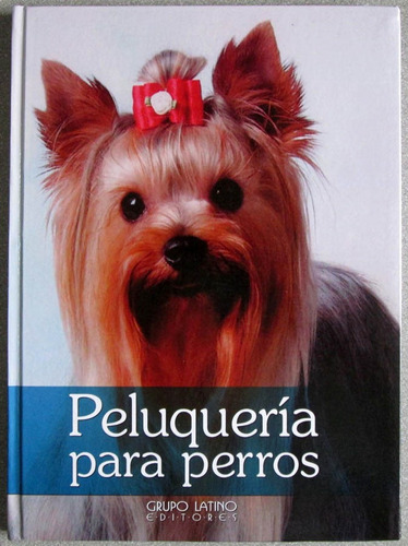 Libro Peluquería Para Perros - Grupo Latino