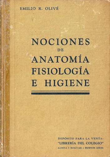 Nociones De Anatomia Fisiologia Higiene - Olive -del Colegio