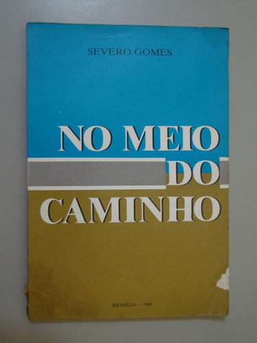 Livro No Meio Do Caminho - Severo Gomes