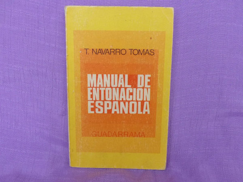 T. Navarro Tomás, Manual De Entonación Española, Guadarrama.