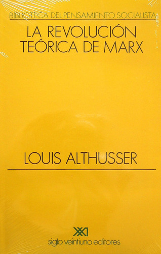 La Revolución Teórica De Marx, Louis Althusser, Siglo Xxi