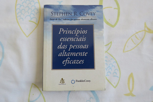 Princípios Essenciais Das Pessoas Altamente Eficazes